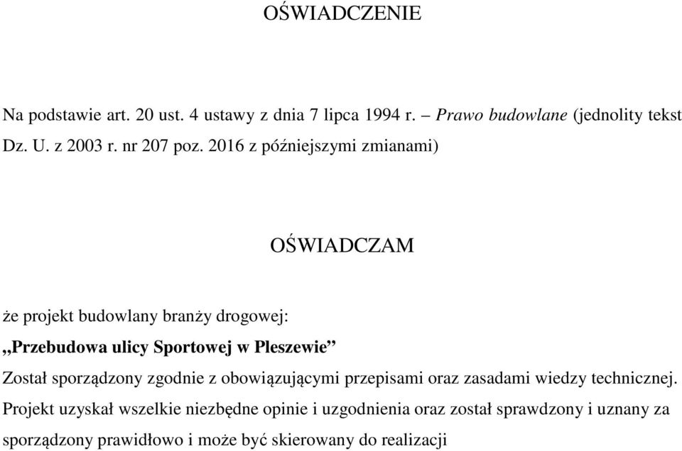 2016 z późniejszymi zmianami) OŚWIADCZAM że projekt budowlany branży drogowej: Przebudowa ulicy Sportowej w Pleszewie