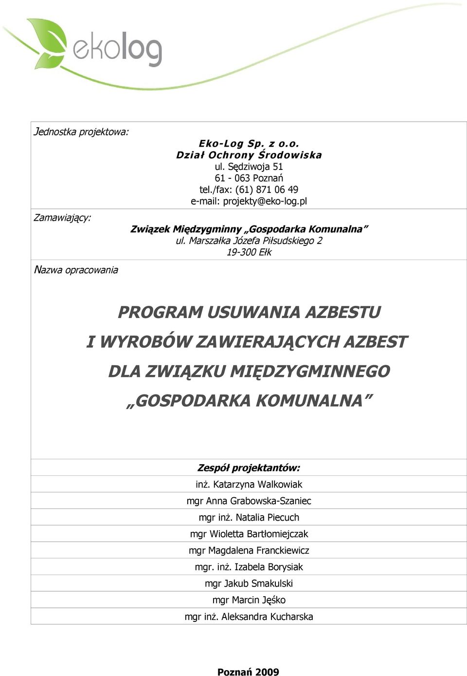 Marszałka Józefa Piłsudskiego 2 19-300 Ełk PROGRAM USUWANIA AZBESTU I WYROBÓW ZAWIERAJĄCYCH AZBEST DLA ZWIĄZKU MIĘDZYGMINNEGO GOSPODARKA KOMUNALNA Zespół