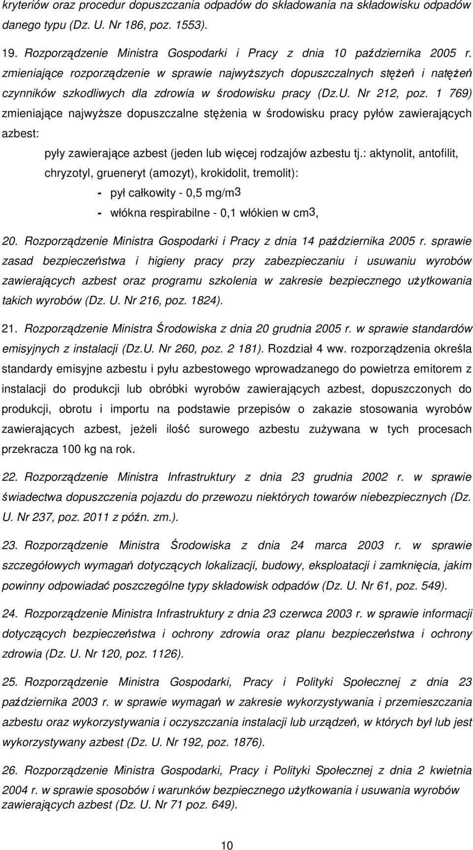 1 769) zmieniające najwyŝsze dopuszczalne stęŝenia w środowisku pracy pyłów zawierających azbest: pyły zawierające azbest (jeden lub więcej rodzajów azbestu tj.