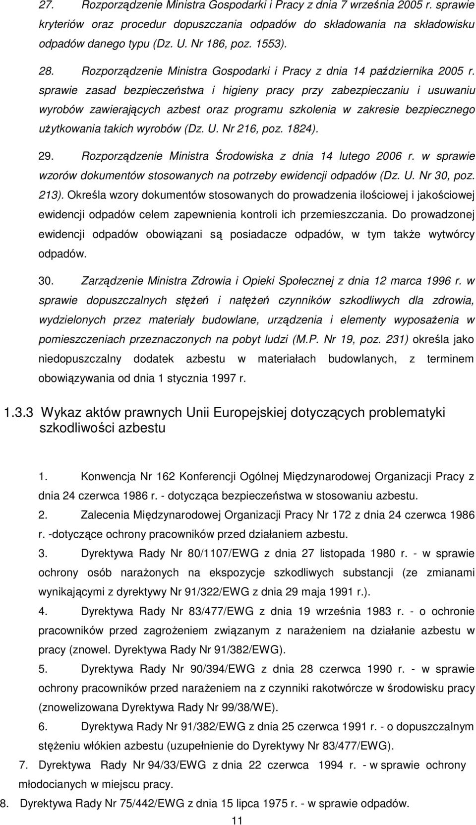 sprawie zasad bezpieczeństwa i higieny pracy przy zabezpieczaniu i usuwaniu wyrobów zawierających azbest oraz programu szkolenia w zakresie bezpiecznego uŝytkowania takich wyrobów (Dz. U. Nr 216, poz.