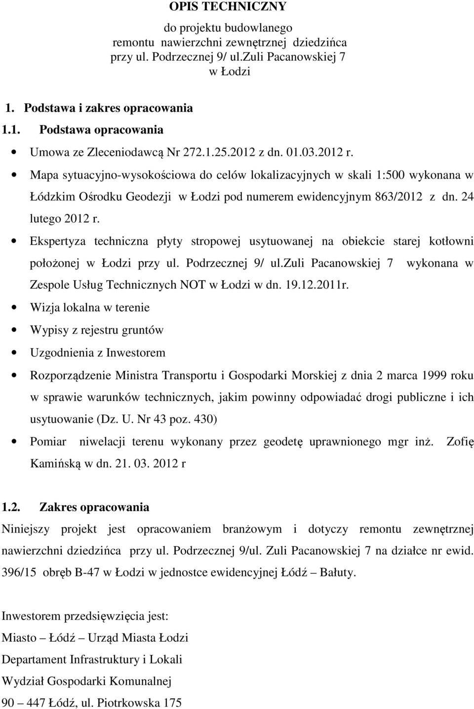 Ekspertyza techniczna płyty stropowej usytuowanej na obiekcie starej kotłowni położonej w Łodzi przy ul. Podrzecznej 9/ ul.zuli Pacanowskiej 7 wykonana w Zespole Usług Technicznych NOT w Łodzi w dn.