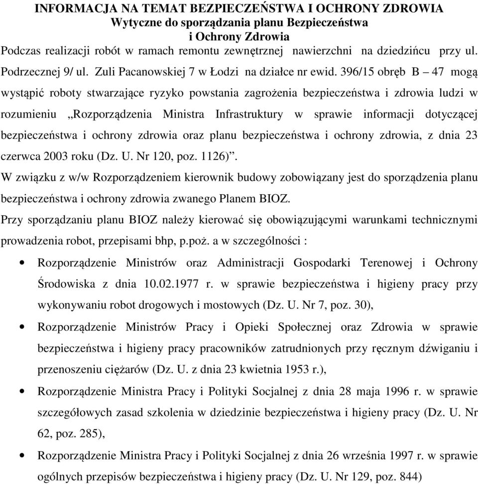 396/15 obręb B 47 mogą wystąpić roboty stwarzające ryzyko powstania zagrożenia bezpieczeństwa i zdrowia ludzi w rozumieniu Rozporządzenia Ministra Infrastruktury w sprawie informacji dotyczącej