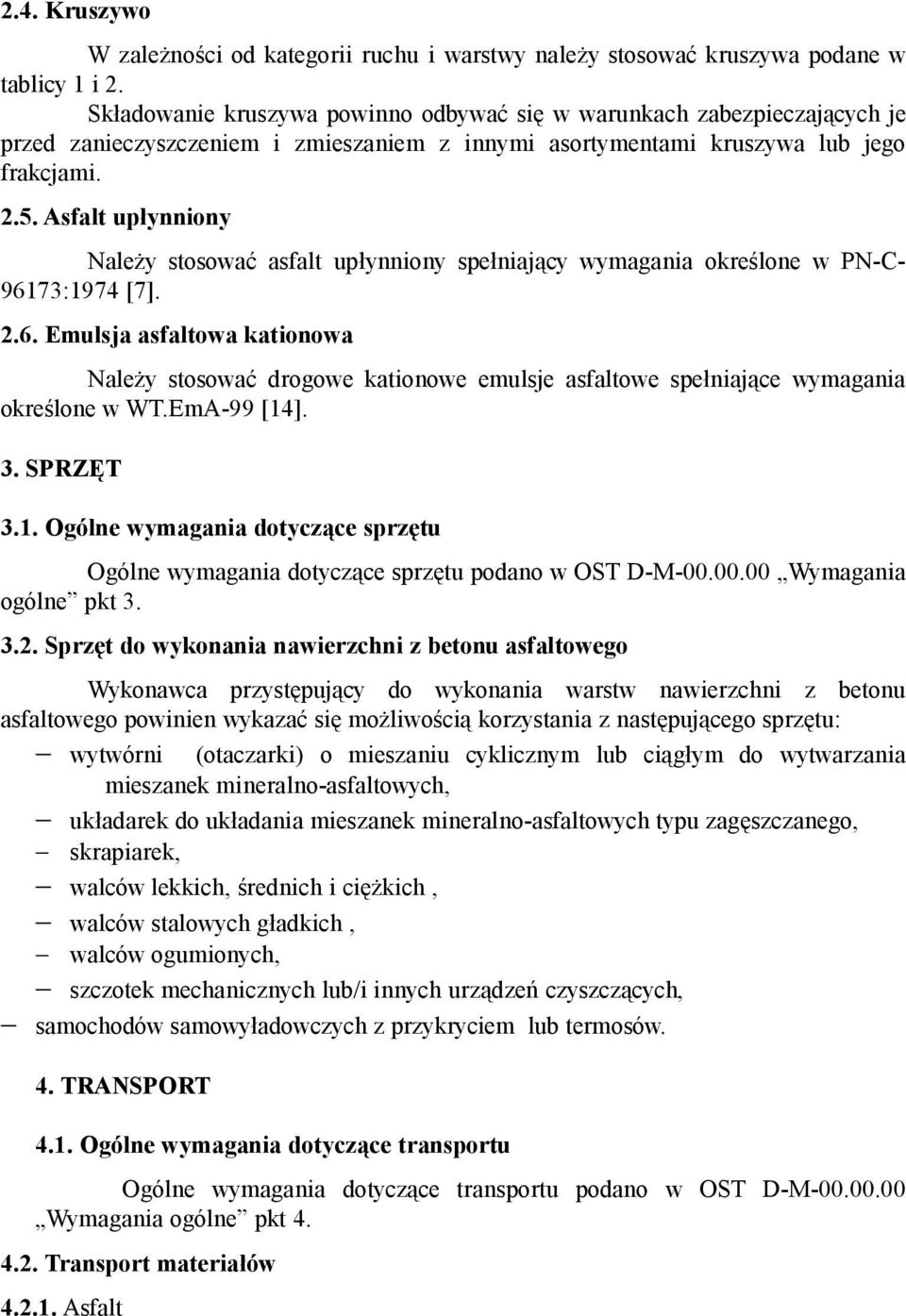 Asfalt upłynniony Należy stosować asfalt upłynniony spełniający wymagania określone w PN-C- 961