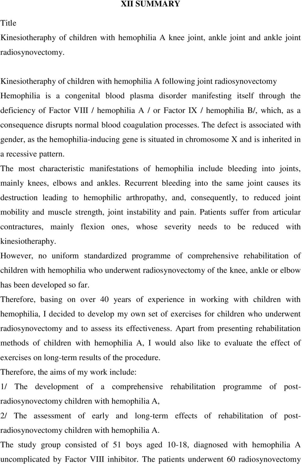 / or Factor IX / hemophilia B/, which, as a consequence disrupts normal blood coagulation processes.