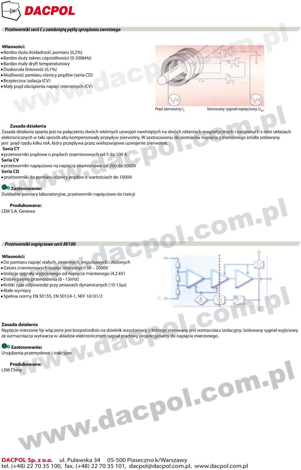 Pr d pierwotny I Izolowany sygna napi ciowy U Zasada działania Zasada działania oparta jest na połączeniu dwóch wtórnych uzwojeń nawiniętych na dwóch rdzeniach magnetycznych i związanych z nimi