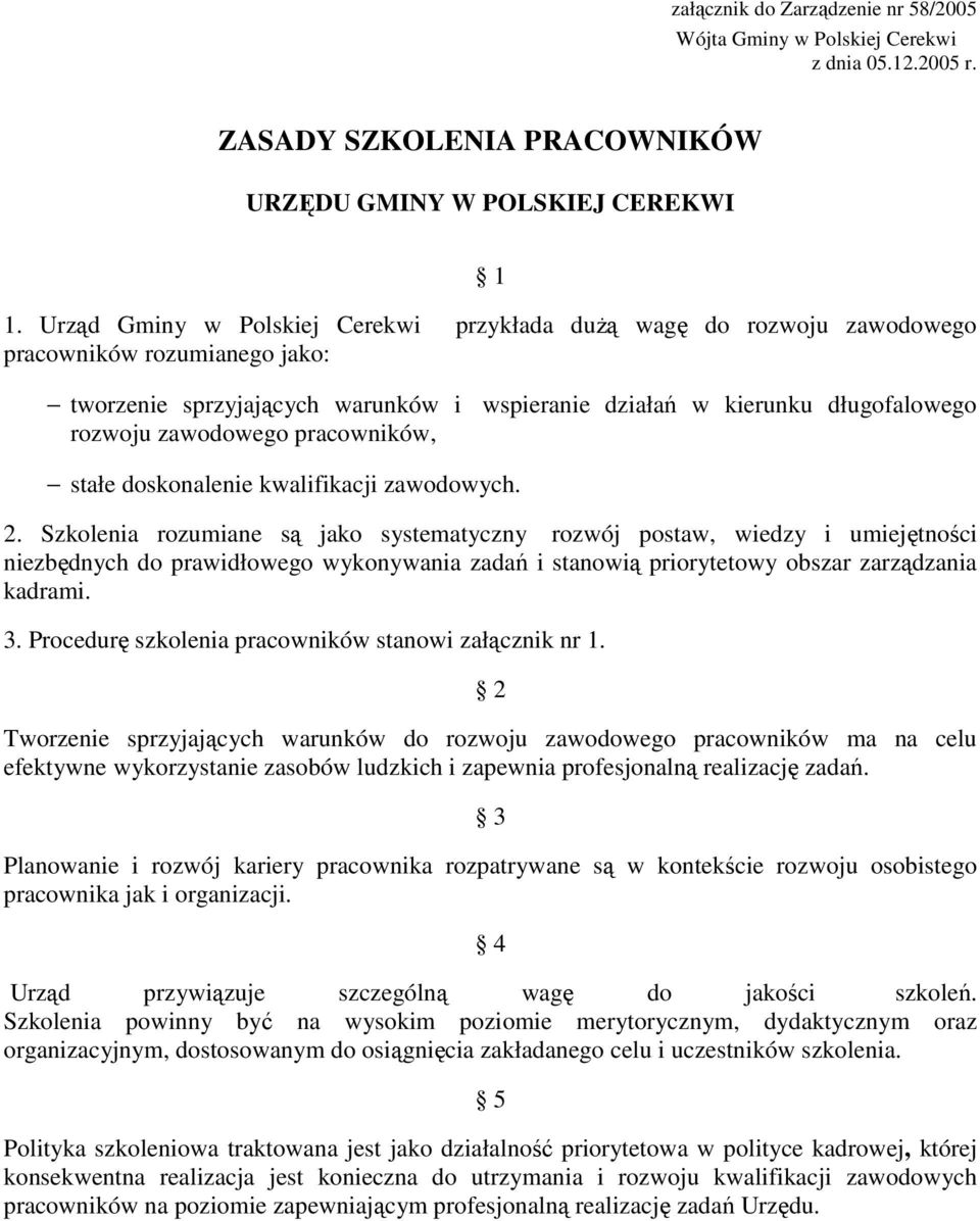 zawodowego pracowników, stałe doskonalenie kwalifikacji zawodowych. 2.