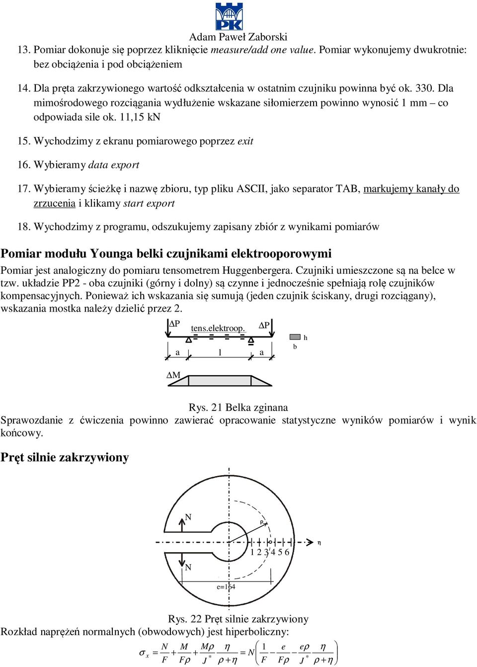 Wychodzimy z ekranu pomiarowego poprzez eit 6. Wybieramy data eport 7. Wybieramy ścieżkę i nazwę zbioru, typ pliku ASCII, jako separator TAB, markujemy kanały do zrzucenia i klikamy start eport 8.