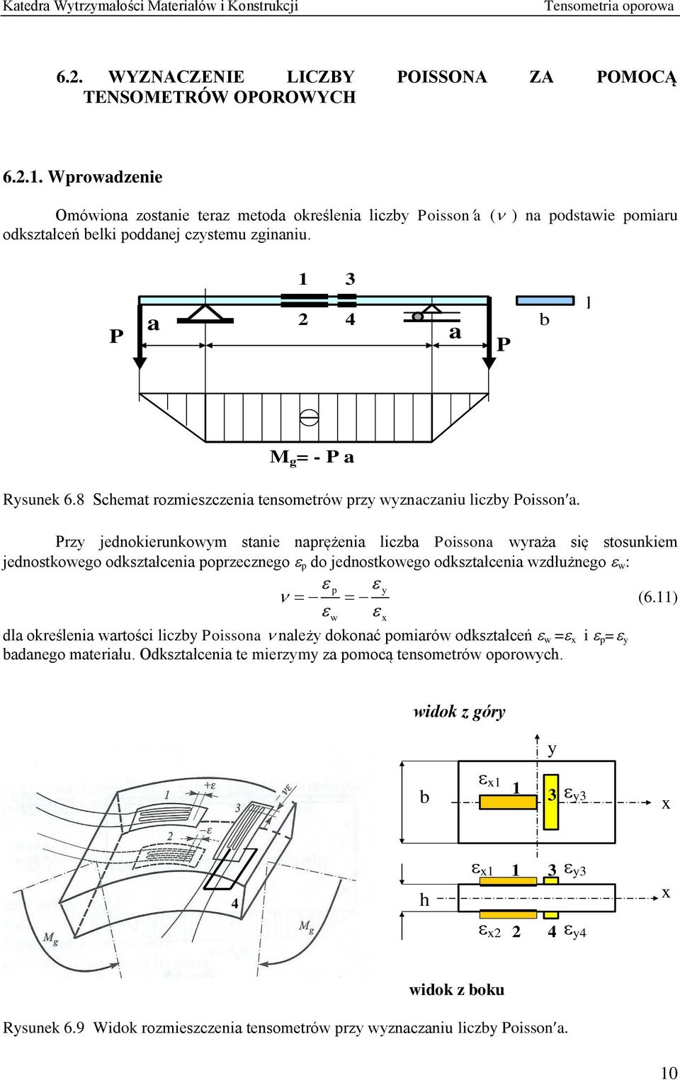 Przy jednokierunkowym stanie naprężenia liczba Poissona wyraża się stosunkiem jednostkowego odkształcenia poprzecznego p do jednostkowego odkształcenia wzdłużnego w : p y (6.