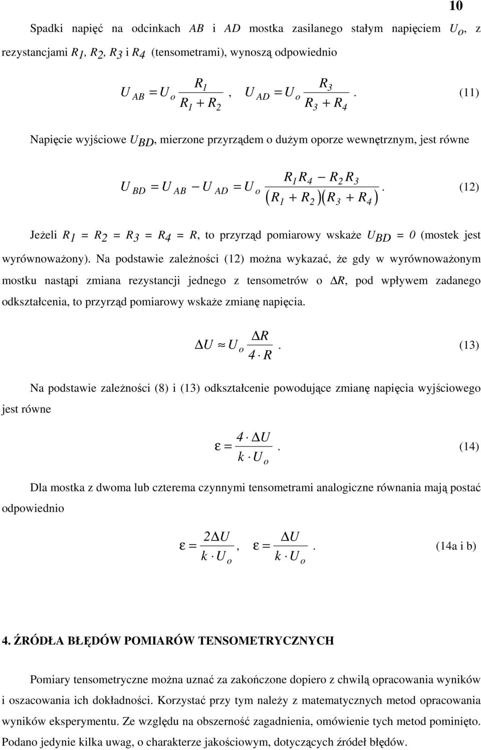 (12) Jeżeli R1 = R2 = R3 = R4 = R, to przyrząd pomiarowy wskaże UBD = 0 (mostek jest wyrównoważony).