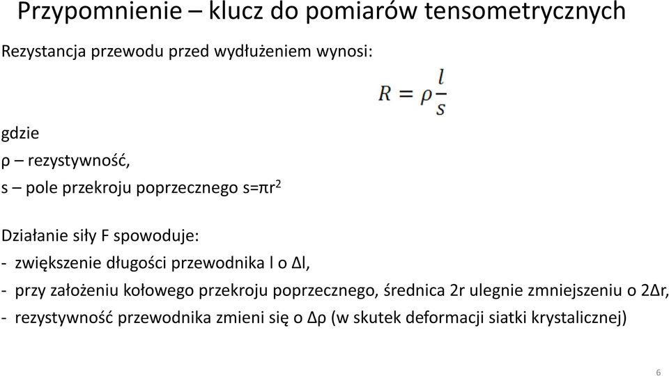 długości przewodnika l o Δl, - przy założeniu kołowego przekroju poprzecznego, średnica 2r ulegnie