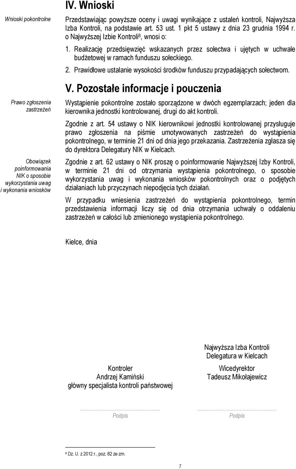 o NajwyŜszej Izbie Kontroli 8, wnosi o: 1. Realizację przedsięwzięć wskazanych przez sołectwa i ujętych w uchwale budŝetowej w ramach funduszu sołeckiego. 2.