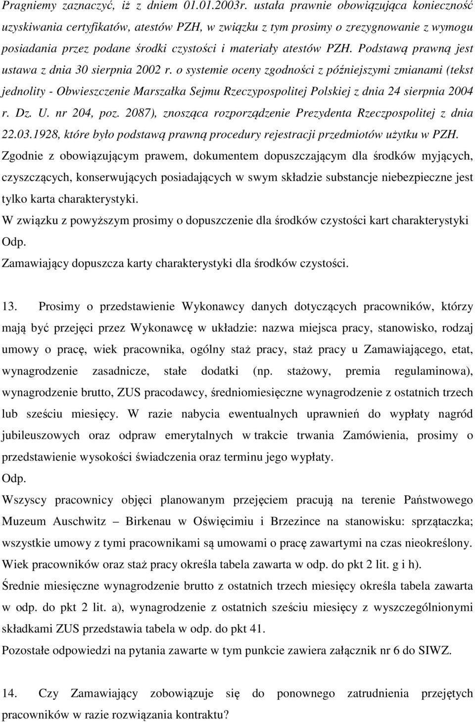 Podstawą prawną jest ustawa z dnia 30 sierpnia 2002 r.