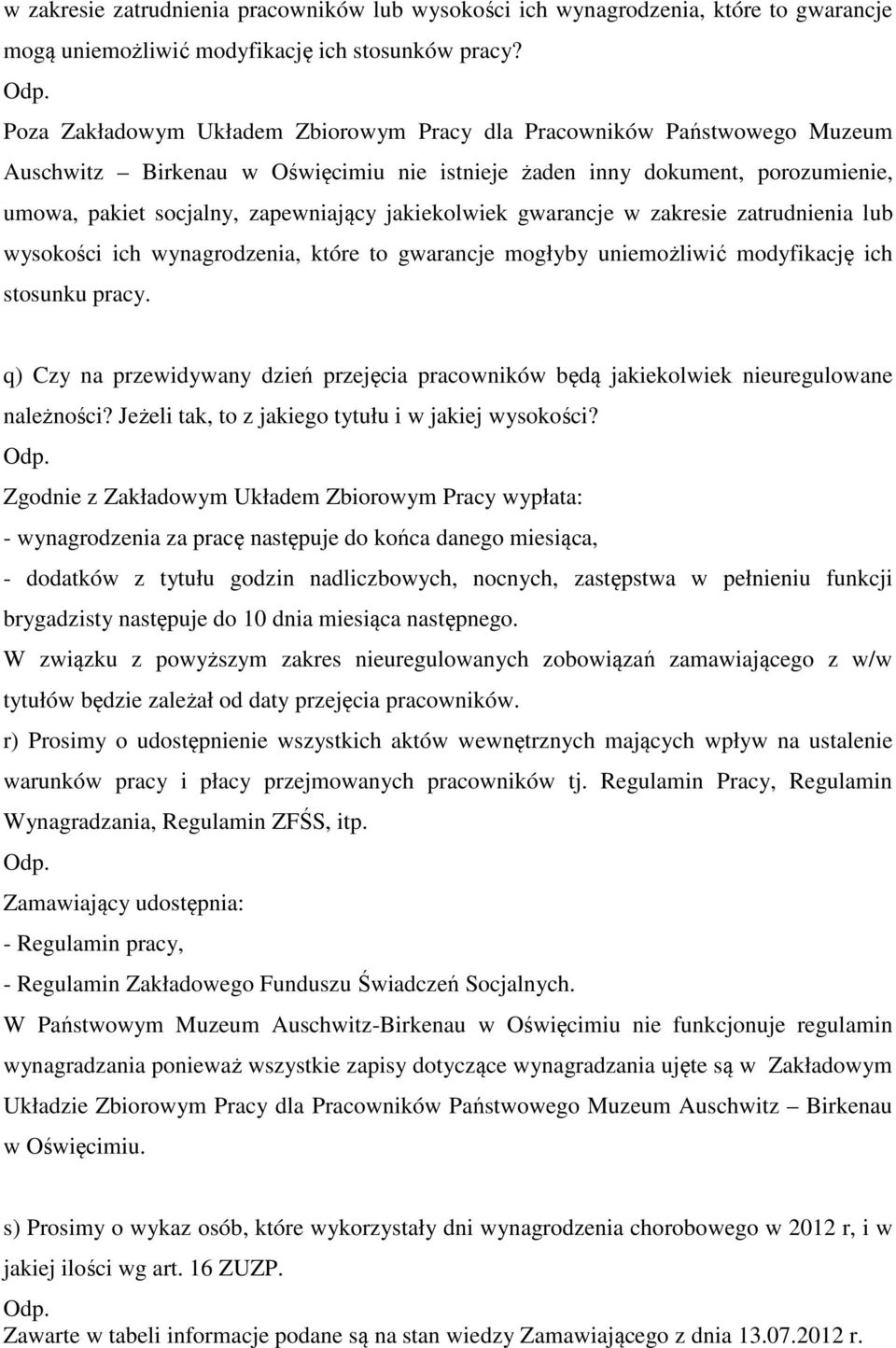 jakiekolwiek gwarancje w zakresie zatrudnienia lub wysokości ich wynagrodzenia, które to gwarancje mogłyby uniemożliwić modyfikację ich stosunku pracy.