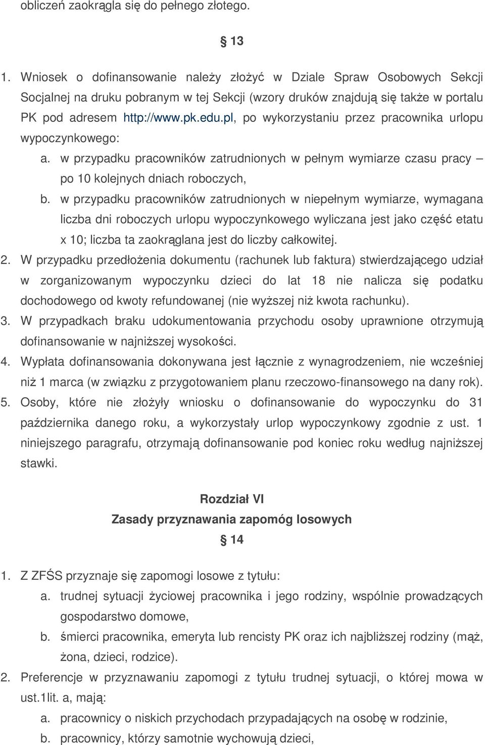 pl, po wykorzystaniu przez pracownika urlopu wypoczynkowego: a. w przypadku pracowników zatrudnionych w pełnym wymiarze czasu pracy po 10 kolejnych dniach roboczych, b.