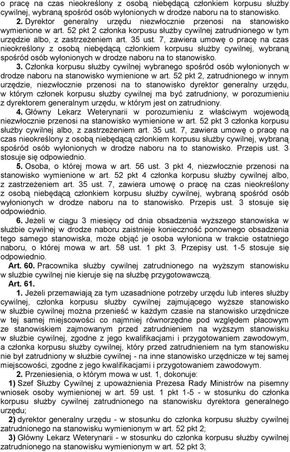 7, zawiera umowę o pracę na czas nieokreślony z osobą niebędącą członkiem korpusu służby cywilnej, wybraną spośród osób wyłonionych w drodze naboru na to stanowisko. 3.