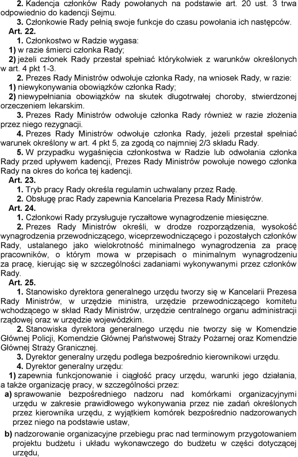 jeżeli członek Rady przestał spełniać którykolwiek z warunków określonych w art. 4 pkt 1-3. 2.