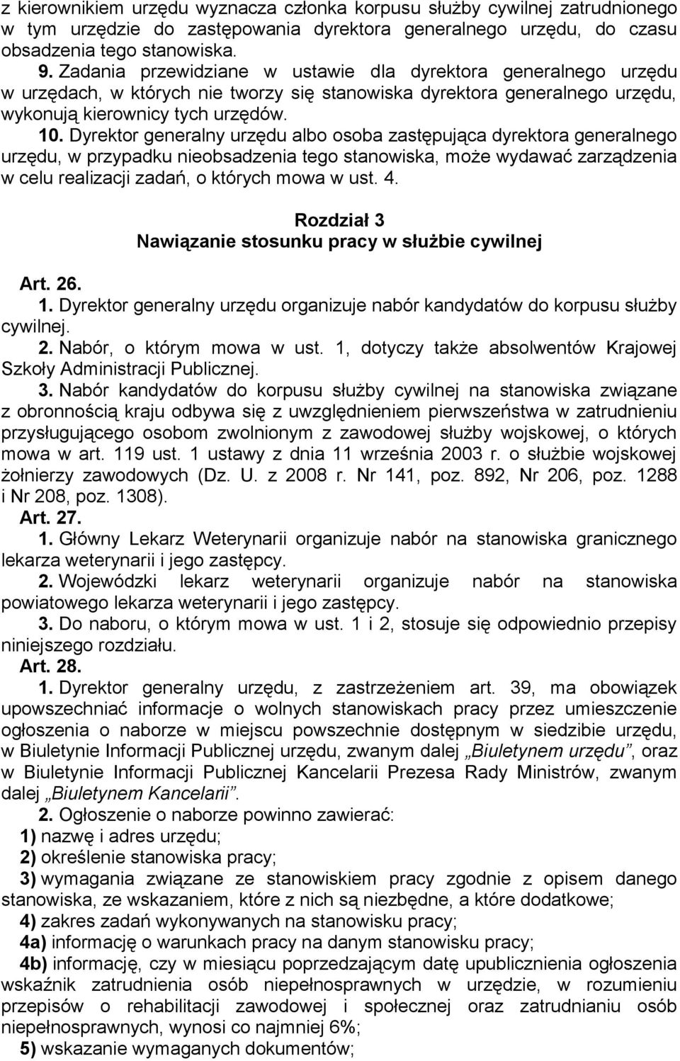 Dyrektor generalny urzędu albo osoba zastępująca dyrektora generalnego urzędu, w przypadku nieobsadzenia tego stanowiska, może wydawać zarządzenia w celu realizacji zadań, o których mowa w ust. 4.