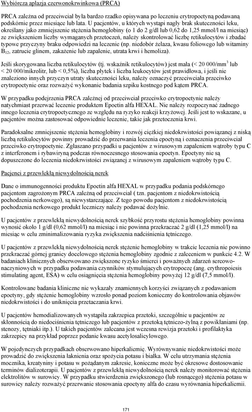 przetoczeń, należy skontrolować liczbę retikulocytów i zbadać typowe przyczyny braku odpowiedzi na leczenie (np.