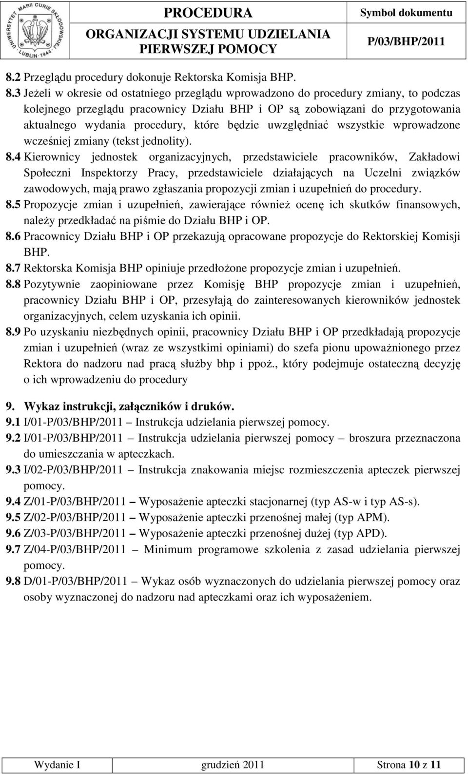 które będzie uwzględniać wszystkie wprowadzone wcześniej zmiany (tekst jednolity). 8.