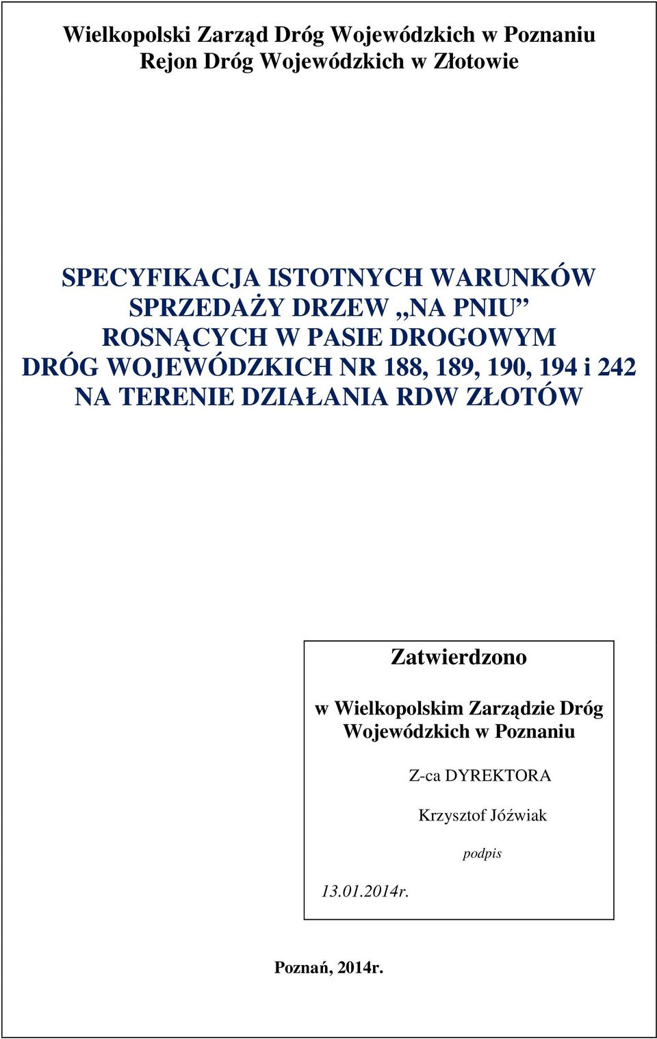 WOJEWÓDZKICH NR 188, 189, 190, 194 i 242 NA TERENIE DZIAŁANIA RDW ZŁOTÓW Zatwierdzono w