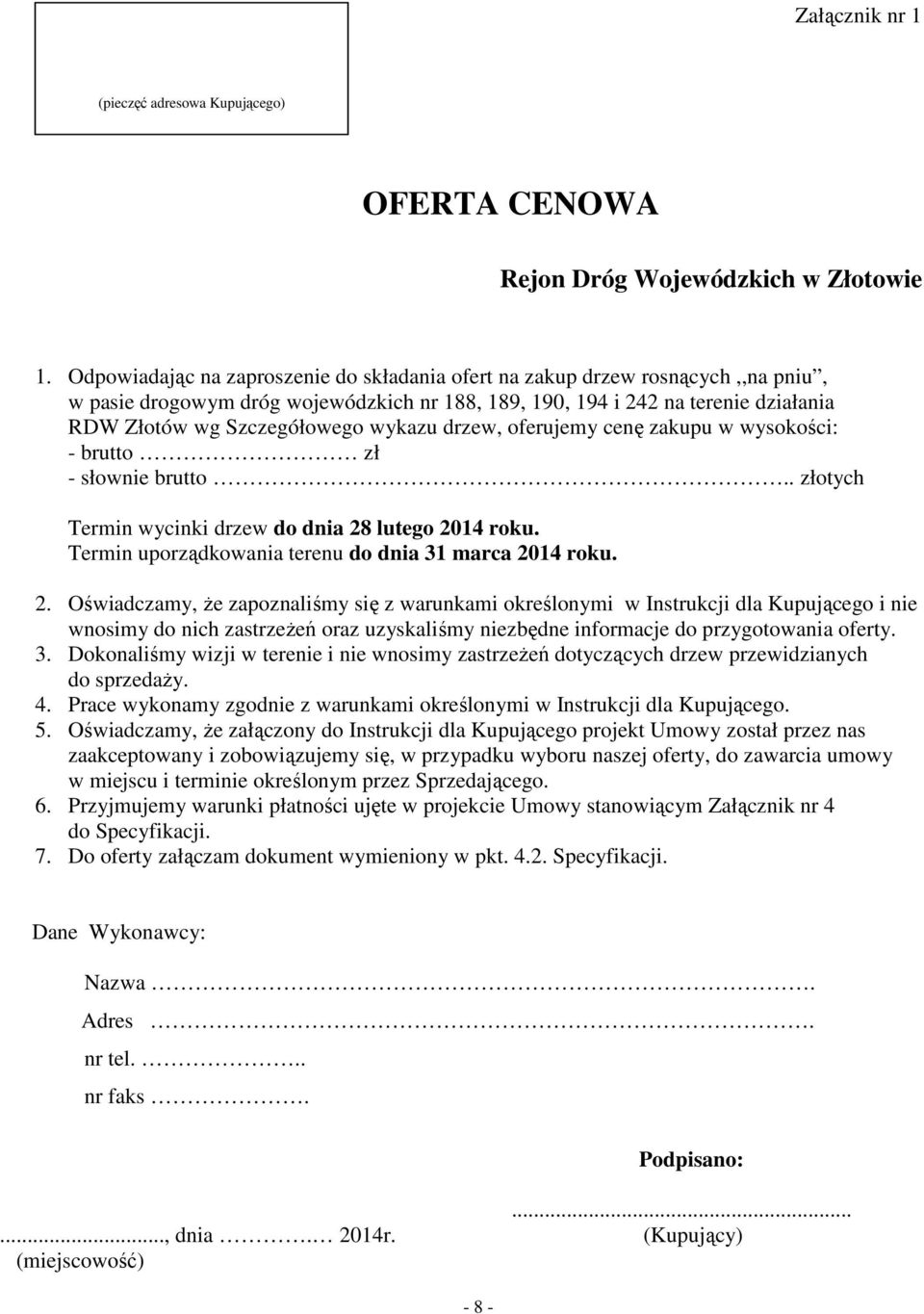 wykazu drzew, oferujemy cenę zakupu w wysokości: - brutto zł - słownie brutto.. złotych Termin wycinki drzew do dnia 28