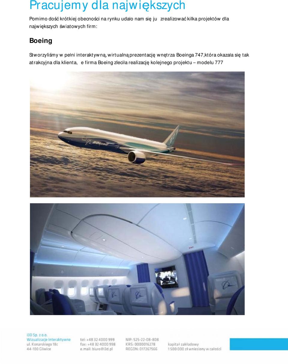 pełni interaktywną, wirtuainą prezentację wnętrza Boeinga 747,która okazała się tak