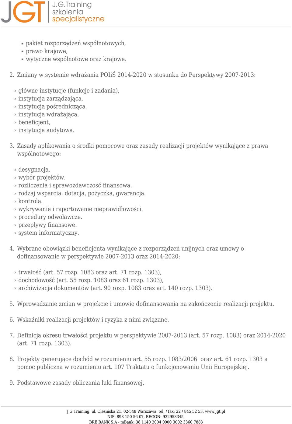 beneficjent, instytucja audytowa. Zasady aplikowania o środki pomocowe oraz zasady realizacji projektów wynikające z prawa wspólnotowego: desygnacja. wybór projektów.