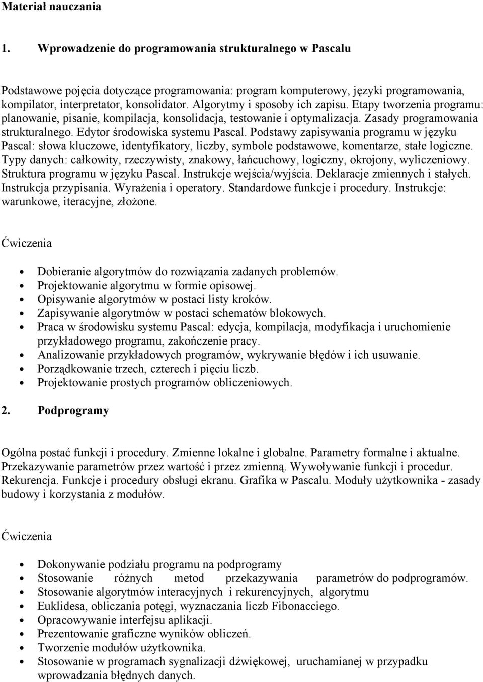 Algorytmy i sposoby ich zapisu. Etapy tworzenia programu: planowanie, pisanie, kompilacja, konsolidacja, testowanie i optymalizacja. Zasady programowania strukturalnego.