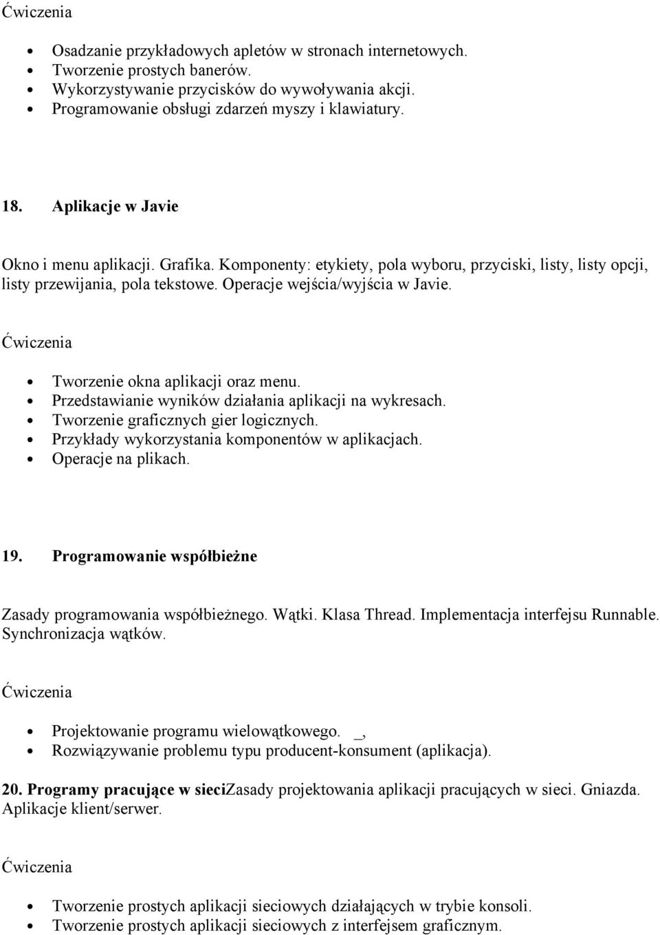 Tworzenie okna aplikacji oraz menu. Przedstawianie wyników działania aplikacji na wykresach. Tworzenie graficznych gier logicznych. Przykłady wykorzystania komponentów w aplikacjach.