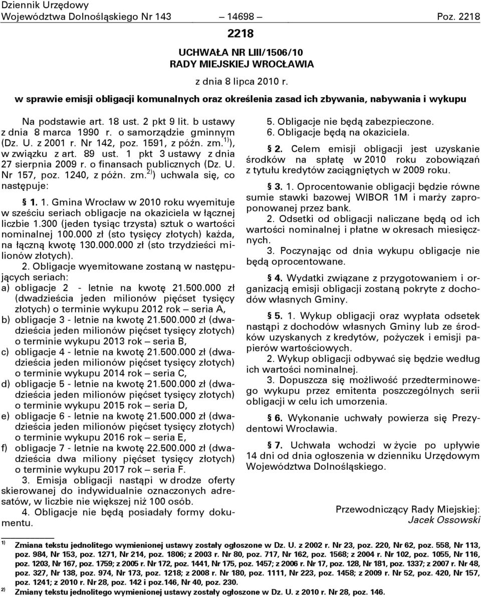 z 2001 r. Nr 142, poz. 1591, z póŝn. zm. 1) ), w związku z art. 89 ust. 1 pkt 3 ustawy z dnia 27 sierpnia 2009 r. o finansach publicznych (Dz. U. Nr 157, poz. 1240, z póşn. zm. 2) ) uchwala się, co następuje: 1.