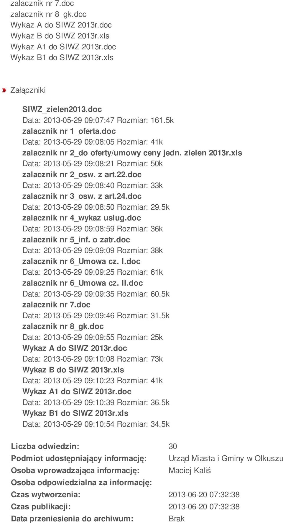 xls Data: 2013-05-29 09:08:21 Rozmiar: 50k zalacznik nr 2_osw. z art.22.doc Data: 2013-05-29 09:08:40 Rozmiar: 33k zalacznik nr 3_osw. z art.24.doc Data: 2013-05-29 09:08:50 Rozmiar: 29.