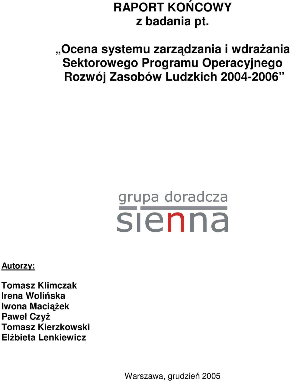 Operacyjnego Rozwój Zasobów Ludzkich 2004-2006 Autorzy: Tomasz