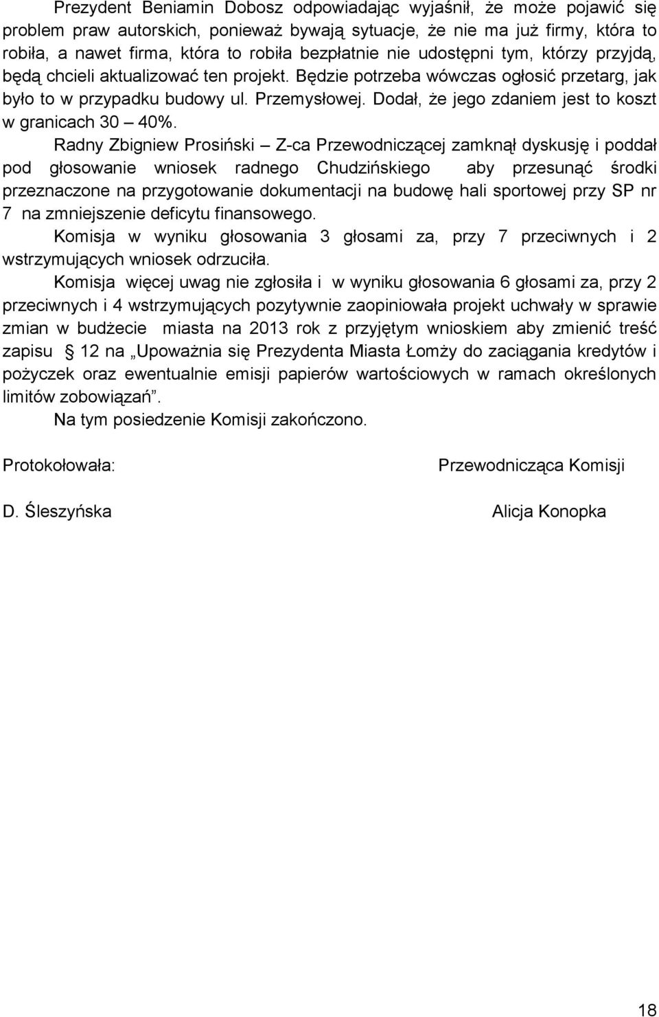 Dodał, że jego zdaniem jest to koszt w granicach 30 40%.