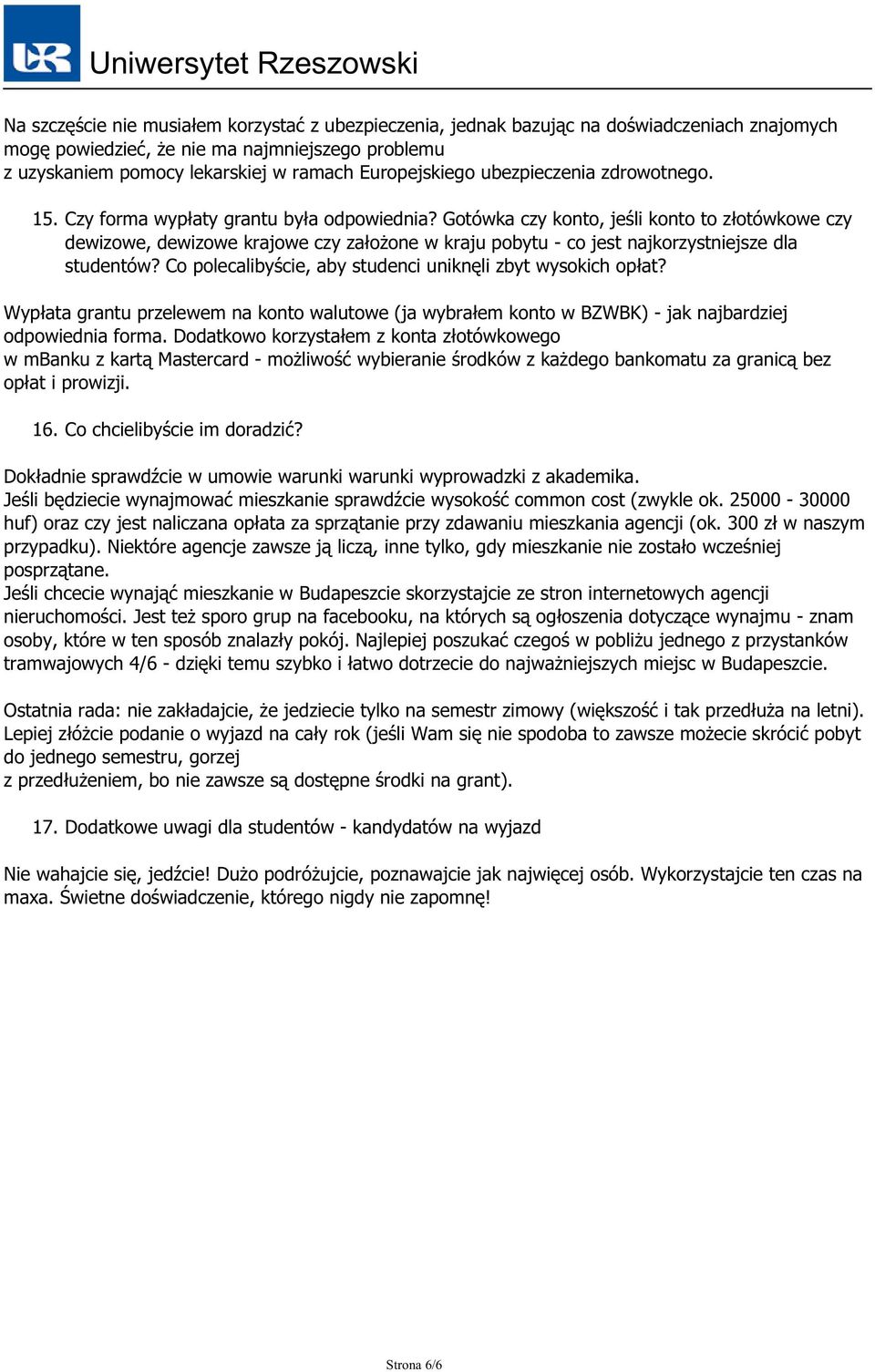 lekarskiej w ramach Europejskiego ubezpieczenia zdrowotnego. 15. Czy forma wypłaty grantu była odpowiednia?