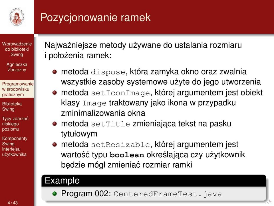 traktowany jako ikona w przypadku zminimalizowania okna metoda settitle zmieniajaca tekst na pasku tytułowym metoda setresizable,