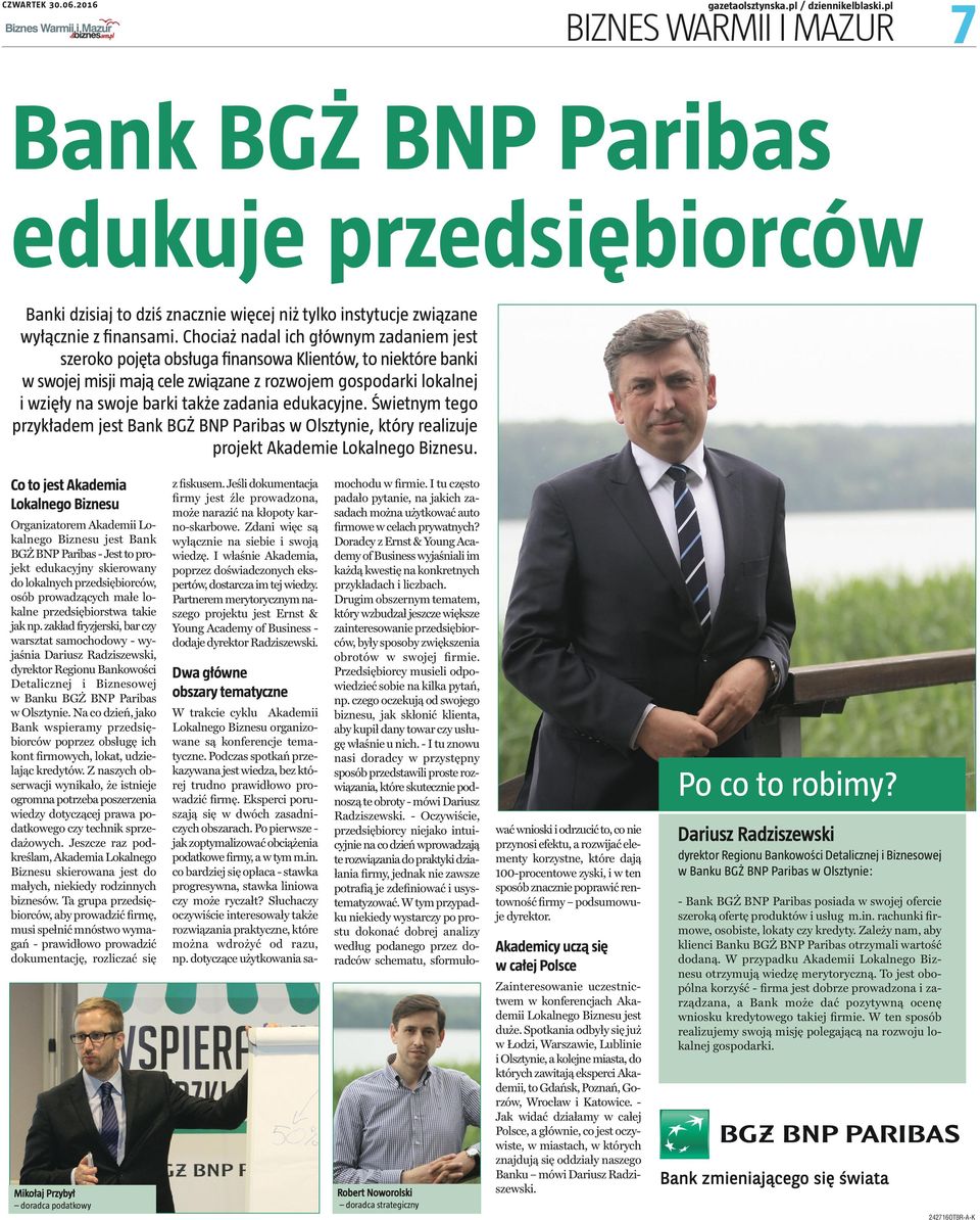 zadania edukacyjne. Świetnym tego przykładem jest Bank BGŻ BNP Paribas w ie, który realizuje projekt Akademie Lokalnego Biznesu.