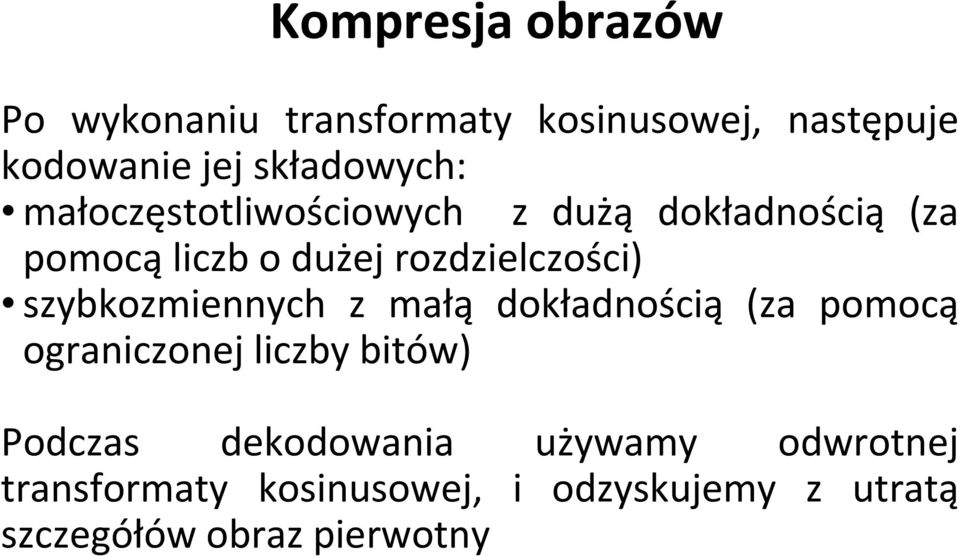 rozdzielczości) szybkozmiennych z małą dokładnością (za pomocą ograniczonej liczby bitów)