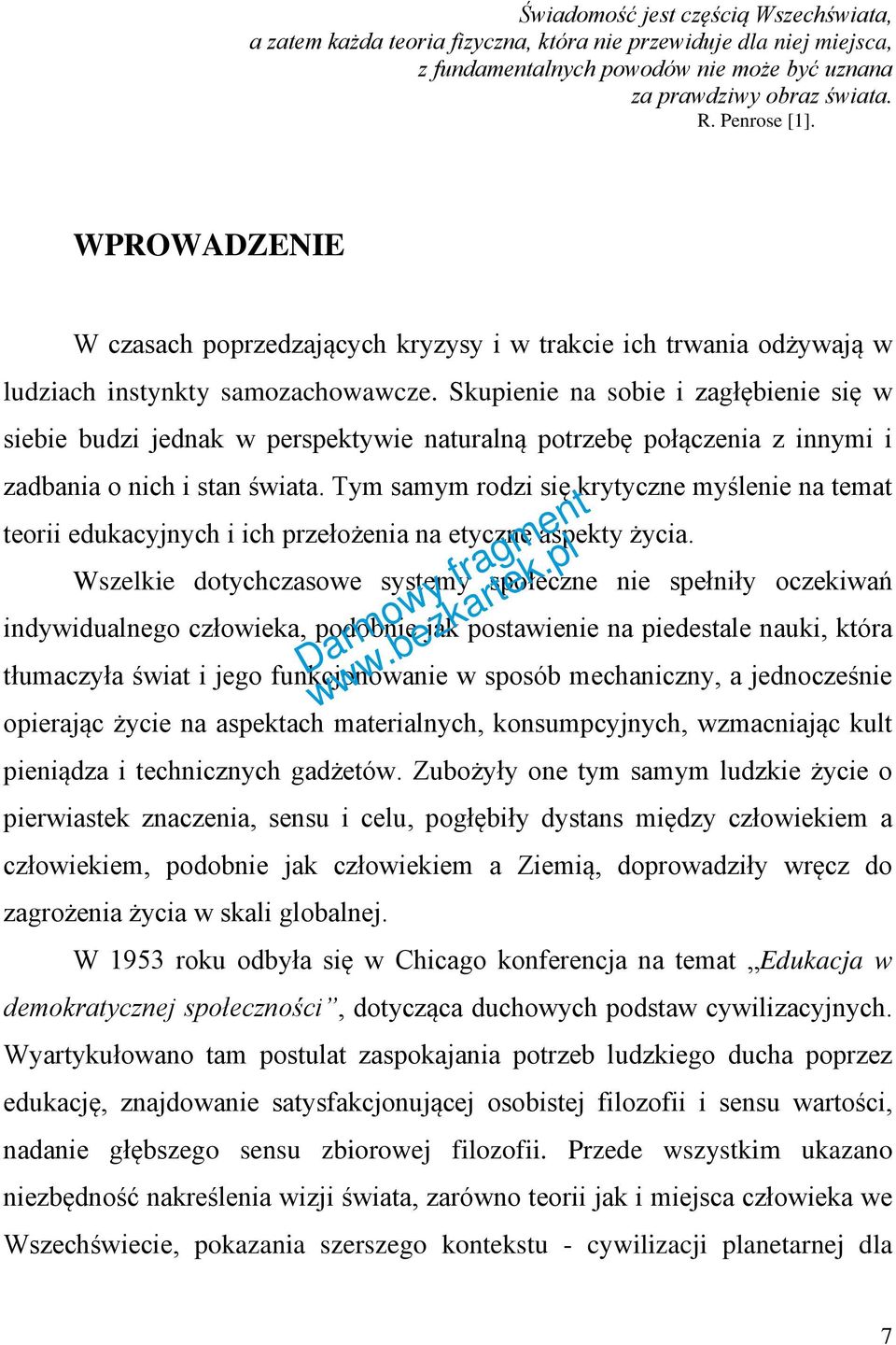 Skupienie na sobie i zagłębienie się w siebie budzi jednak w perspektywie naturalną potrzebę połączenia z innymi i zadbania o nich i stan świata.