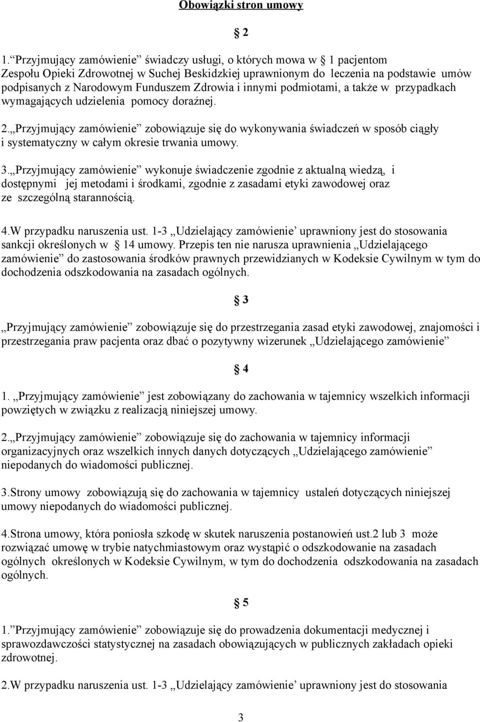 i innymi podmiotami, a także w przypadkach wymagających udzielenia pomocy doraźnej. 2.