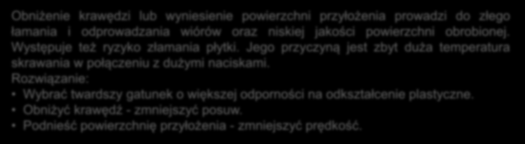 Deformacja plastyczna narzędzia Obniżenie krawędzi lub wyniesienie powierzchni przyłożenia prowadzi do złego łamania i