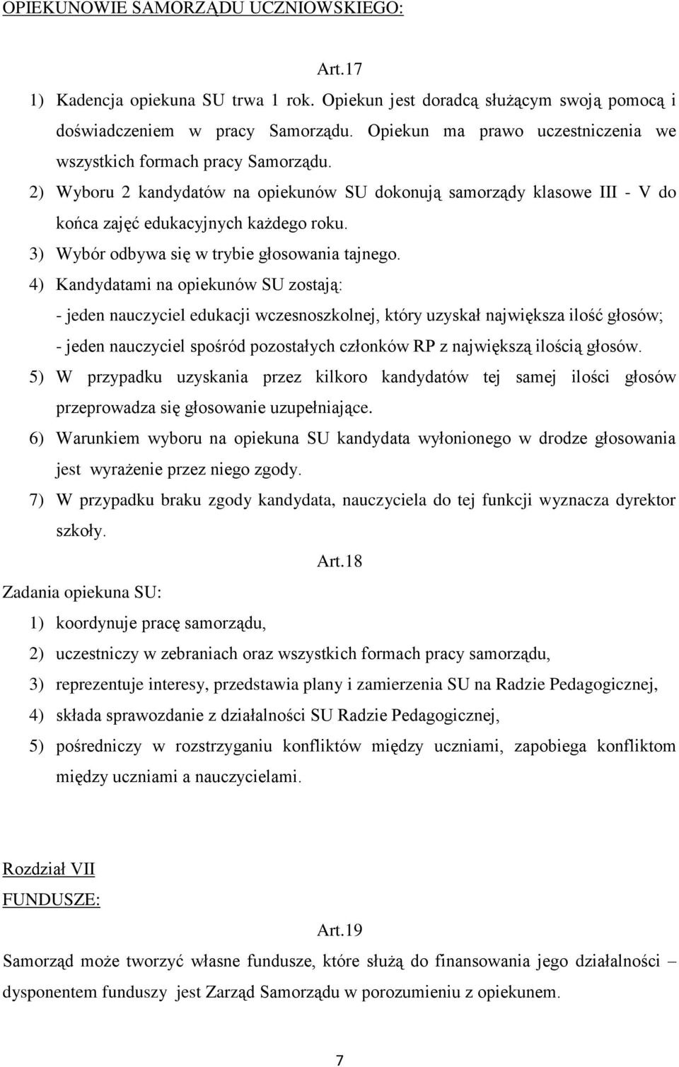 3) Wybór odbywa się w trybie głosowania tajnego.