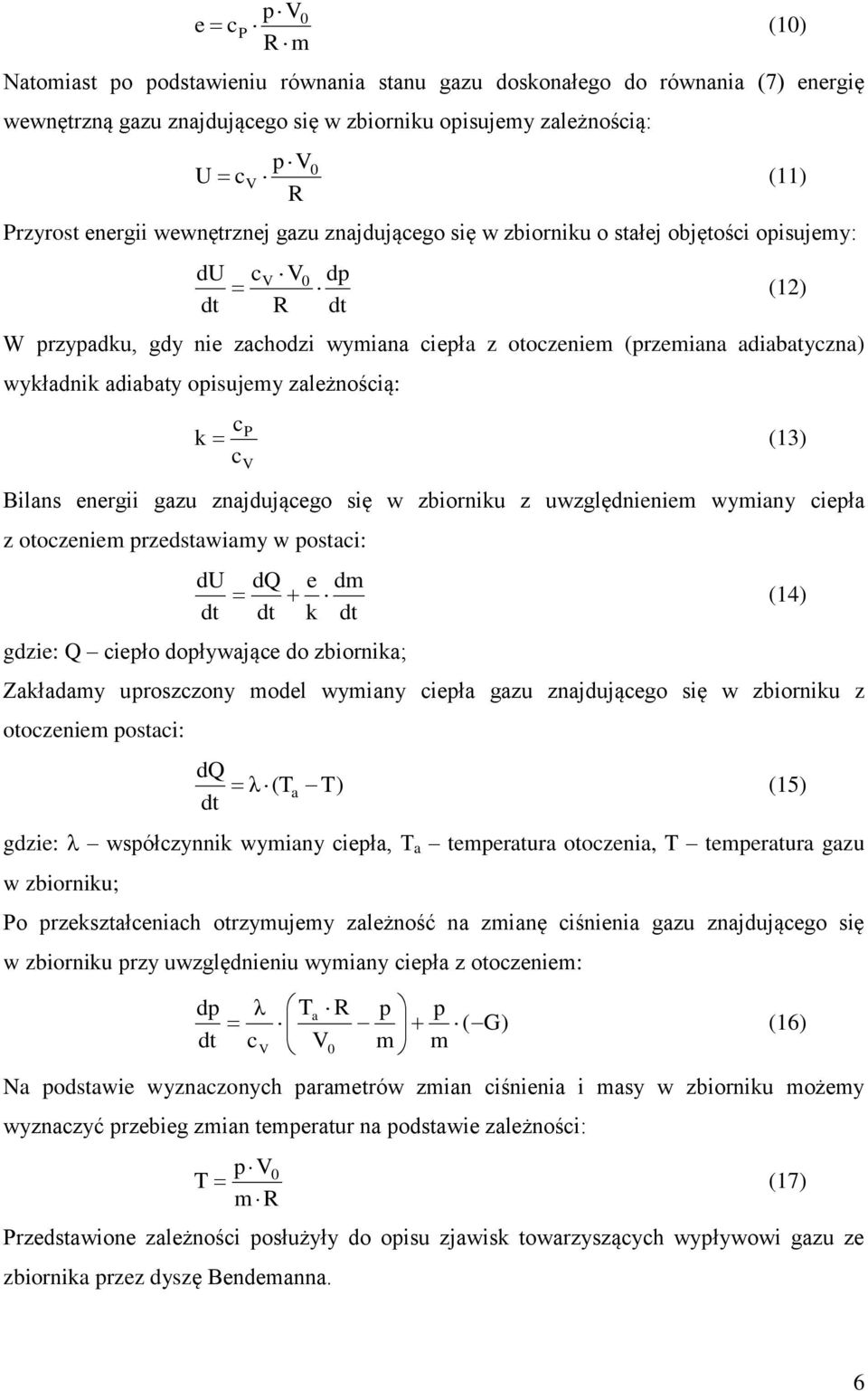 znjdującego się w zbiorniu z uwzględnienie wyiny cieł z otoczenie rzedstwiy w ostci: du gdzie: Q cieło doływjące do zbiorni; dq e d (4) Złdy uroszczony odel wyiny cieł gzu znjdującego się w zbiorniu