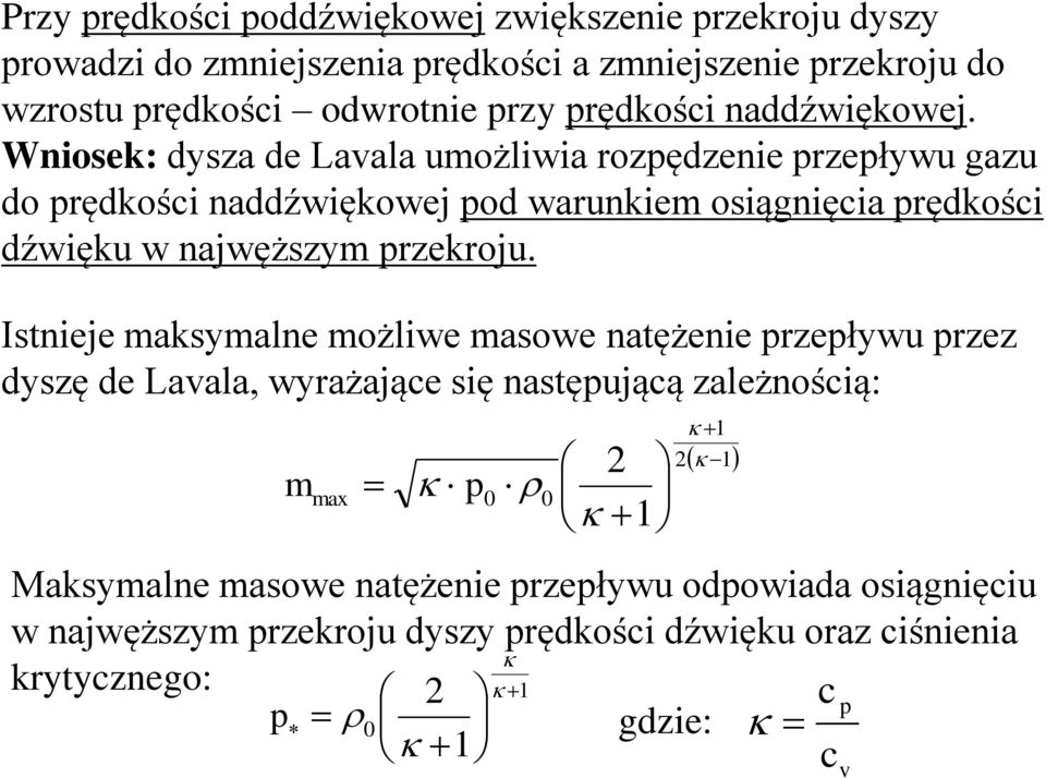 Wniose: dysza de Lavala możliwia rozędzenie rzeływ gaz do rędości naddźwięowej od warniem osiągnięcia rędości dźwię w najwęższym rzeroj.