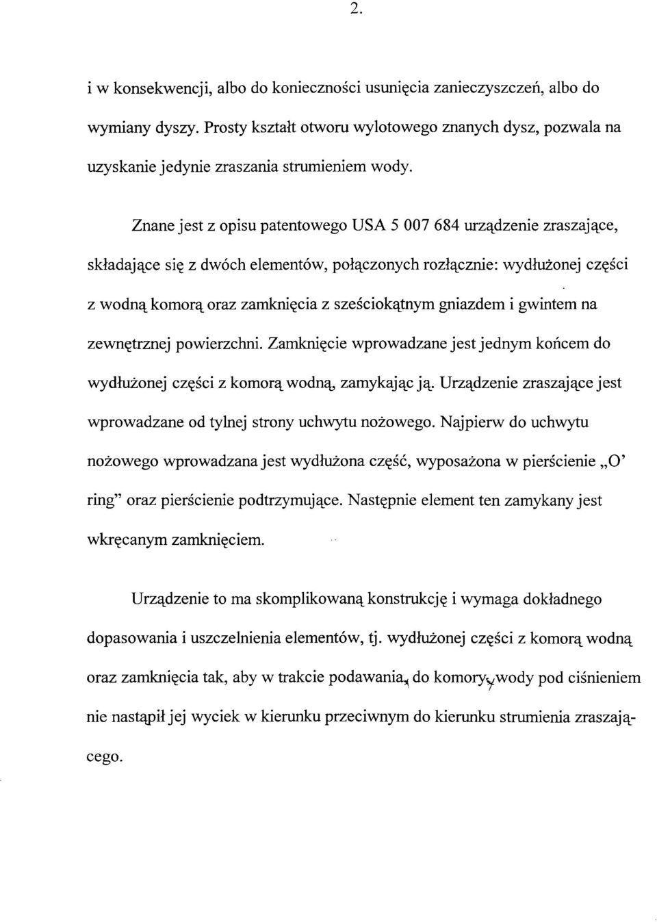 i gwintem na zewnętrznej powierzchni. Zamknięcie wprowadzane jest jednym końcem do wydłużonej części z komorą wodną, zamykając ją.