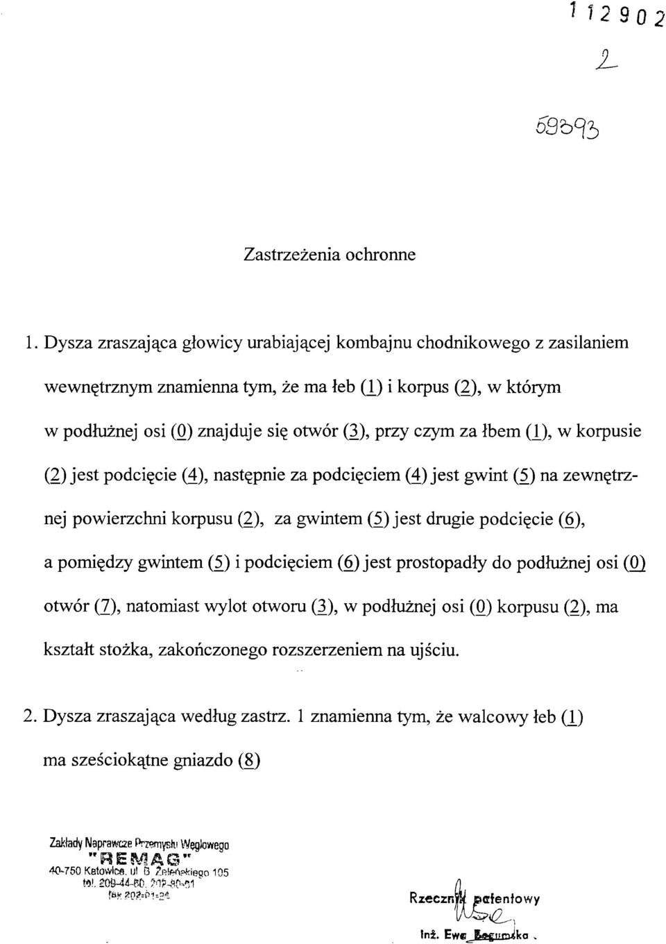 (J_), w korpusie (2) jest podcięcie (4), następnie za podcięciem (4) jest gwint (5) na zewnętrz nej powierzchni korpusu (2), za gwintem (5) jest drugie podcięcie (6), a pomiędzy gwintem (5) i