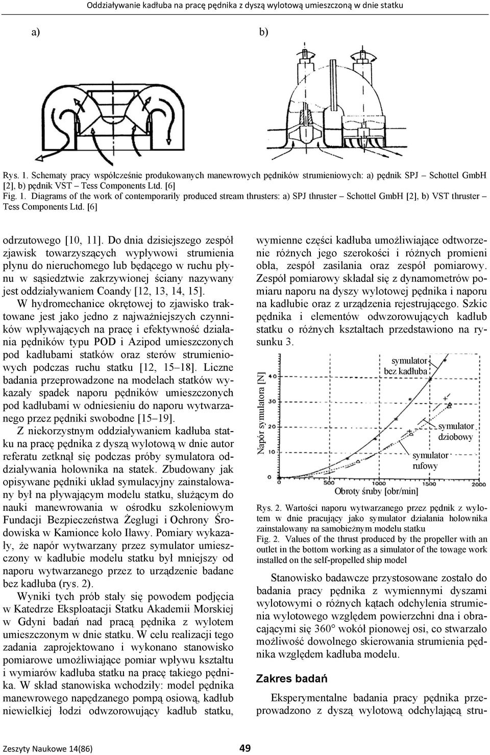 iagrams of the work of contemporarily produced stream thrusters: a) SPJ thruster Schottel GmbH [2], b) VS thruster ess Components Ltd. [6] odrzutowego [10, 11].