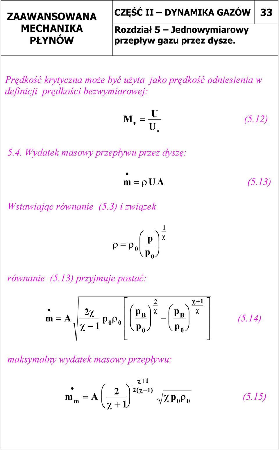 bezwymiarowej: M = (5.) 5.4. Wydatek masowy rzeływu rzez dyszę: m = A (5.