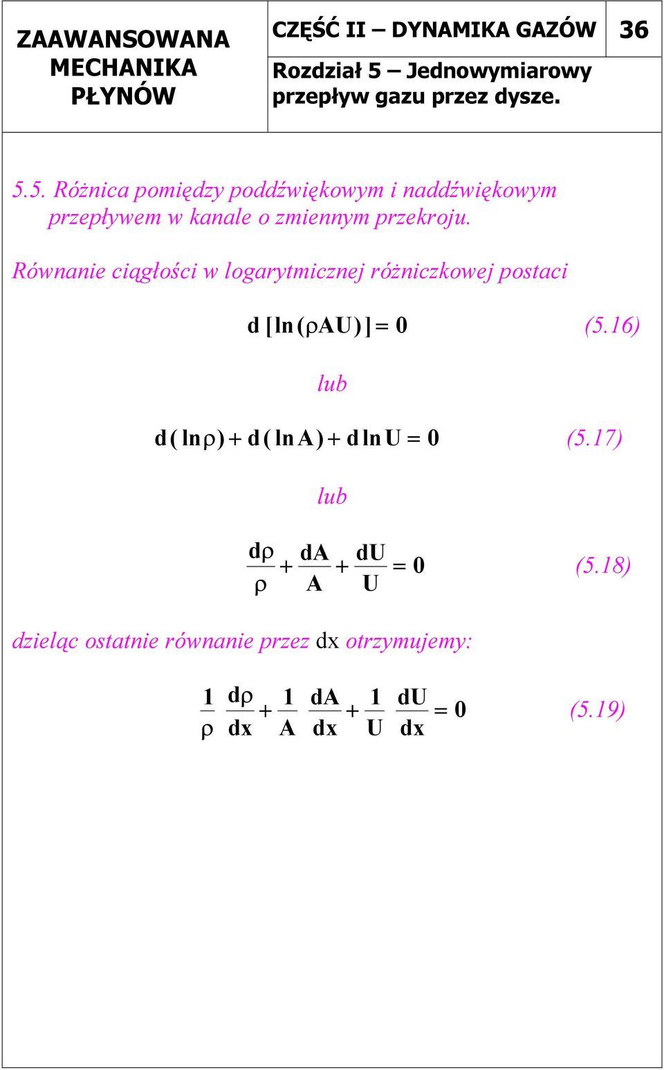 rzekroju. Równanie ciągłości w logarytmicznej różniczkowej ostaci d [ln( A)] = (5.