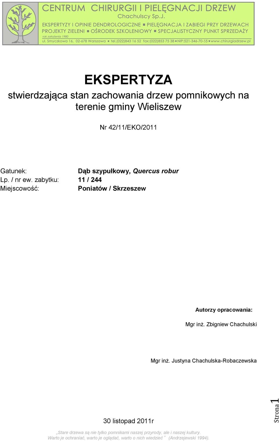 zabytku: 11 / 244 Miejscowość: Poniatów / Skrzeszew Autorzy opracowania: Mgr inż. Zbigniew Chachulski Mgr inż.