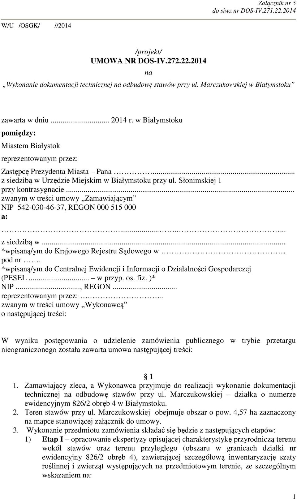 .. zwanym w treści umowy Zamawiającym NIP 542-030-46-37, REGON 000 515 000 a:........ z siedzibą w... *wpisaną/ym do Krajowego Rejestru Sądowego w pod nr.